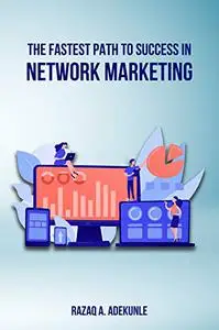 The Fastest Path to Success in Network Marketing