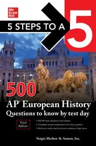 5 Steps to a 5: 500 AP European History Questions to Know by Test Day (5 Steps to a 5), 3rd Edition