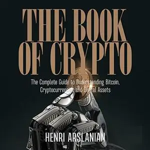 The Book of Crypto: The Complete Guide to Understanding Bitcoin, Cryptocurrencies and Digital Assets [Audiobook]