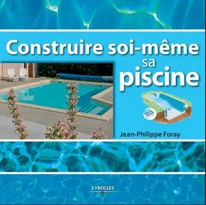 Jean-Philippe Foray, "Construire soi-même sa piscine" (Repost)