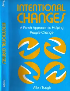 "Intentional Changes: A Fresh Approach to Helping People Change" by Allen M. Tough