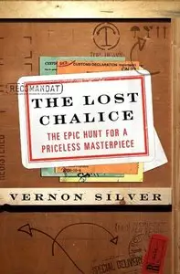 The Lost Chalice: The Epic Hunt for a Priceless Masterpiece (repost)