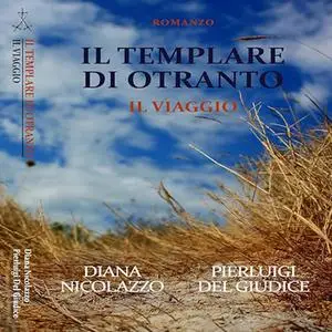 «Il Viaggio? Il Templare di Otranto 3» by Pierluigi Del Giudice, Diana Nicolazzo