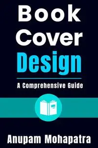 Book Cover Design: A Comprehensive Guide