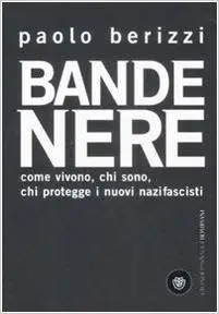 Paolo Berizzi - Bande Nere