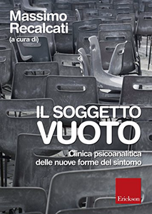 Il soggetto vuoto. Clinica psicoanalitica delle nuove forme del sintomo - Massimo Recalcati