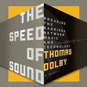 The Speed of Sound: Breaking the Barriers Between Music and Technology: A Memoir [Audiobook]