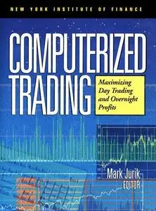 Computerized Trading: Maximizing Day Trading and Overnight Profits (New York Institute of Finance)