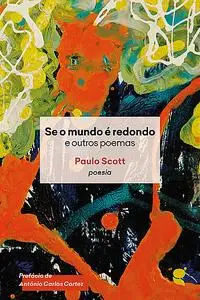 «Se o mundo é redondo e outros poemas» by Paulo Scott
