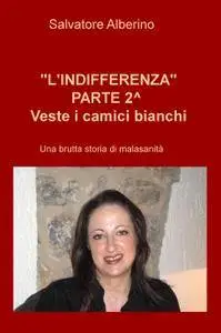 “L’INDIFFERENZA” PARTE 2^ Veste i camici bianchi