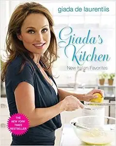 Giada's Kitchen: New Italian Favorites: A Cookbook