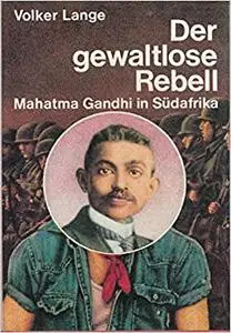 Der Gewaltlose Rebell, Mahatma Gandhi in Sudafrika