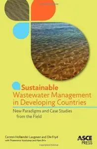 Sustainable Wastewater Management in Developing Countries: New Paradigms and Case Studies from the Field
