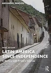 Latin America since Independence: A History with Primary Sources Ed 3