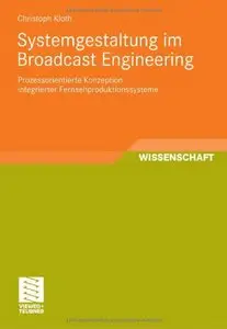 Systemgestaltung im Broadcast Engineering: Prozessorientierter Modellierungsansatz für die Konzeption