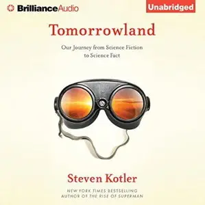 Tomorrowland: Our Journey From Science Fiction to Science Fact [Audiobook]