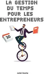 LA GESTION DU TEMPS POUR LES ENTREPRENEURS