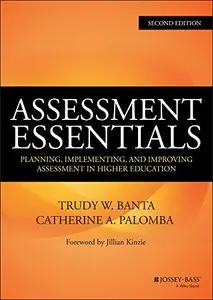 Assessment Essentials: Planning, Implementing, and Improving Assessment in Higher Education, 2 edition