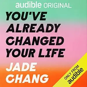 You’ve Already Changed Your Life: A Recipe for a Revelation [Audiobook]