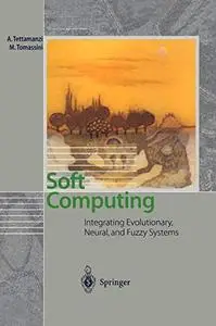 Soft Computing: Integrating Evolutionary, Neural, and Fuzzy Systems