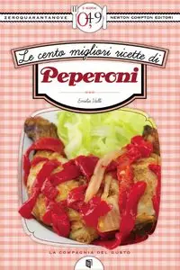 Emilia Valli - Le cento migliori ricette di peperoni