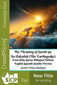 «The Meaning of Surah 99 Az-Zalzalah (The Earthquake) From Holy Quran Bilingual Edition English Spanish» by Jannah Firda