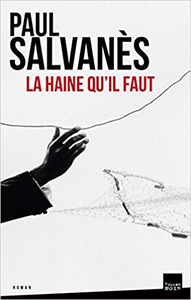 La haine qu'il faut - Paul Salvanès