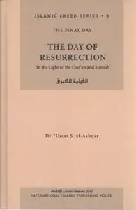 The Day of Resurrection (In the Light of the Quran and Sunnah)