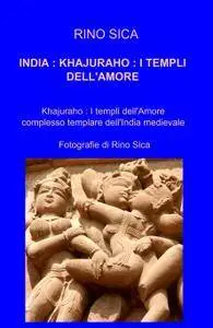 INDIA : KHAJURAHO : I TEMPLI DELLAMORE
