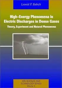 High-Energy Phenomena in Electric Discharges in Dense Gases: Theory, Experiment and Natural Phenomena (Repost)