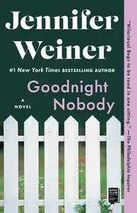 «Goodnight Nobody» by Jennifer Weiner