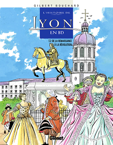 L'histoire de Lyon en BD - Tome 2 - De la Renaissance à la Révolution