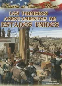 Los primeros Asent amientos de stados unidos (Historia De Estados Unidos) (Spanish Edition) by Linda Thompson