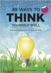 49 Ways to Think Yourself Well: Mind Science in Practice One Step at a Time