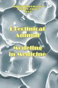 "Preclinical Animal Modeling in Medicine" ed. by Enkhsaikhan Purevjav, Joseph F. Pierre, Lu Lu