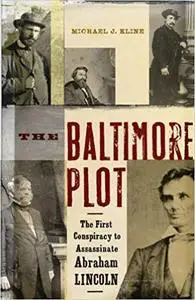 The Baltimore Plot: The First Conspiracy to Assassinate Abraham Lincoln (Repost)