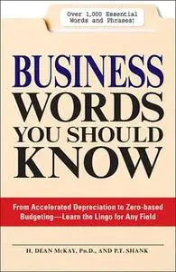 «Business Words You Should Know: From accelerated Depreciation to Zero-based Budgeting – Learn the Lingo for Any Field»