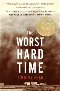 The Worst Hard Time: The Untold Story of Those Who Survived the Great American Dust Bowl (Repost)