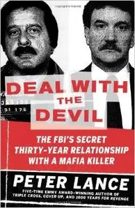 Deal with the Devil: The FBI's Secret Thirty-Year Relationship with a Mafia Killer by Peter Lance (Repost)