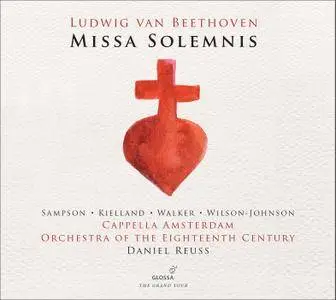 Cappella Amsterdam, Orchestra of the 18th Century & Daniel Reuss - Beethoven: Missa solemnis, Op. 123 (2017)