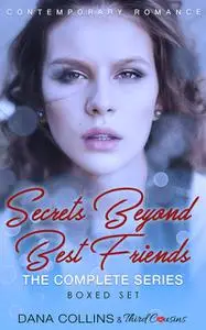 «Secrets Beyond Best Friends – The Complete Series Contemporary Romance» by Third Cousins