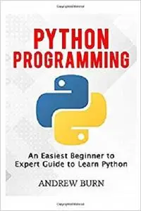 Python Programming: An Easiest Beginner to Expert Guide to Learn Python