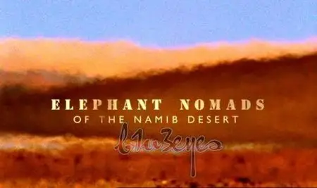 BBC: Natural World - Elephant Nomads of the Namib Desert (2008)