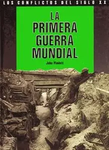 La Primera Guerra Mundial (Los Conflictos del Siglo XX) (Repost)