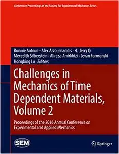 Challenges in Mechanics of Time Dependent Materials, Volume 2 (Repost)