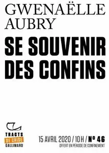 Gwenaëlle Aubry, "Se souvenir des confins"