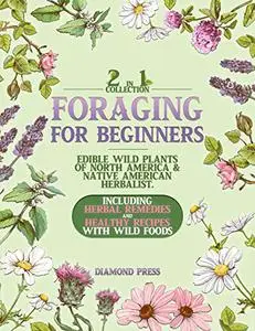 FORAGING FOR BEGINNERS: 2 in 1 Collection