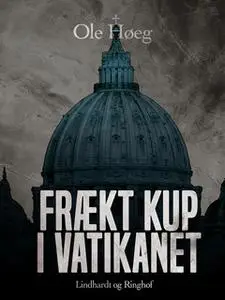 «Frækt kup i Vatikanet» by Ole Høeg