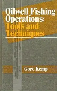 Oilwell Fishing Operations: Tools and Techniques [Repost]
