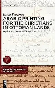 Arabic Printing for the Christians in Ottoman Lands: The East-European Connection